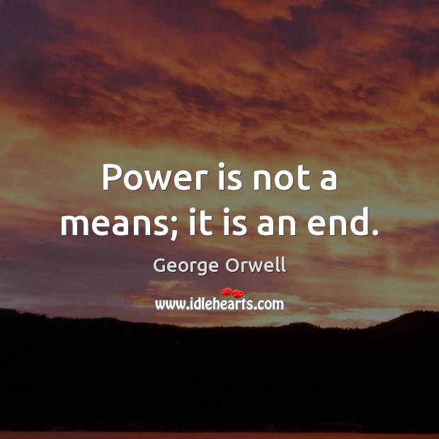 Power is not a means; it is an end. Power Quotes Image