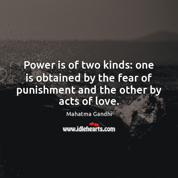 Power is of two kinds: one is obtained by the fear of Power Quotes Image