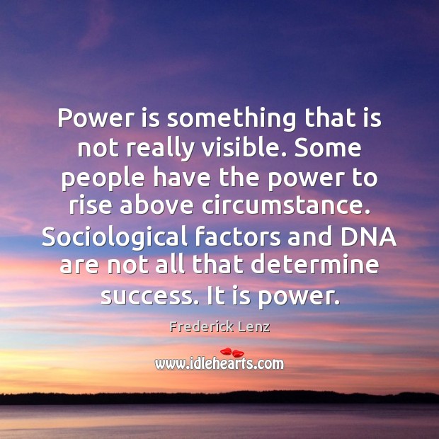 Power is something that is not really visible. Some people have the Power Quotes Image