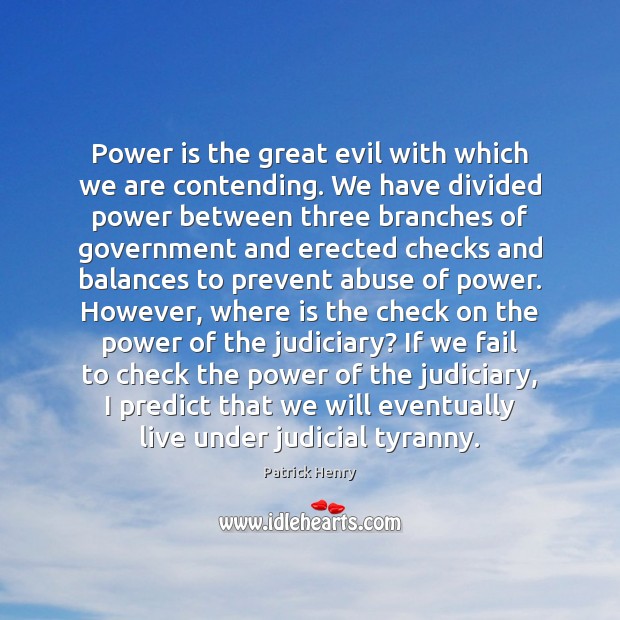 Power is the great evil with which we are contending. We have Power Quotes Image