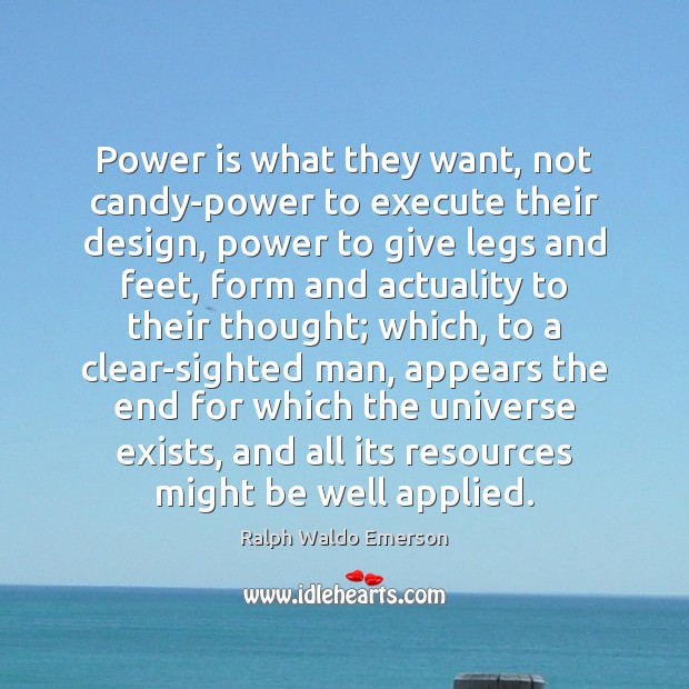 Power is what they want, not candy-power to execute their design, power Design Quotes Image