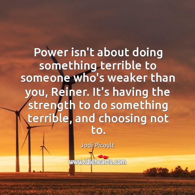 Power isn’t about doing something terrible to someone who’s weaker than you, Image