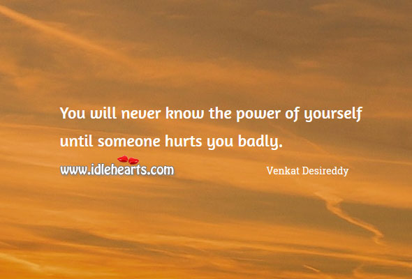 You never know the power of yourself Venkat Desireddy Picture Quote