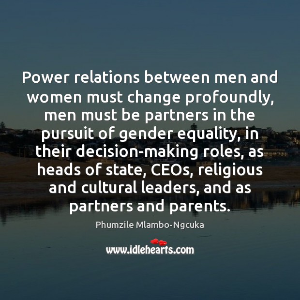 Power relations between men and women must change profoundly, men must be Image