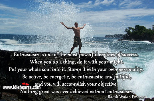 The most powerful engines of success is enthusiasm. Faithful Quotes Image