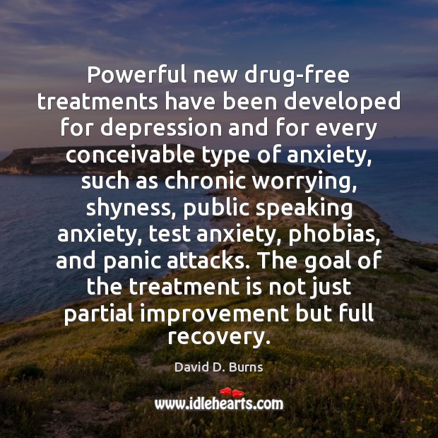 Powerful new drug-free treatments have been developed for depression and for every David D. Burns Picture Quote