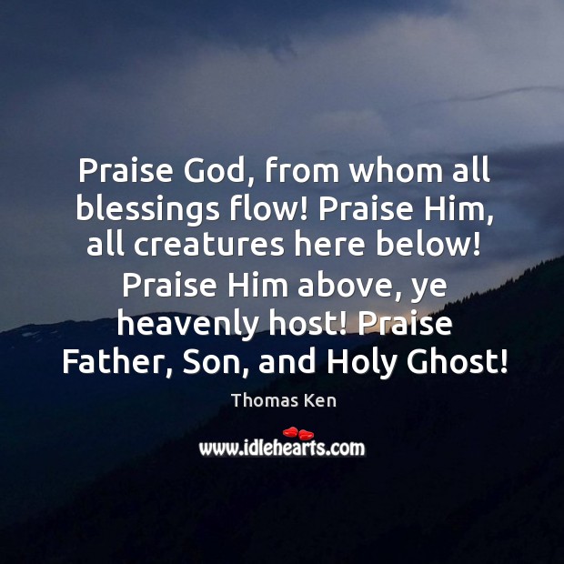 Praise God, from whom all blessings flow! praise him, all creatures here below! Image