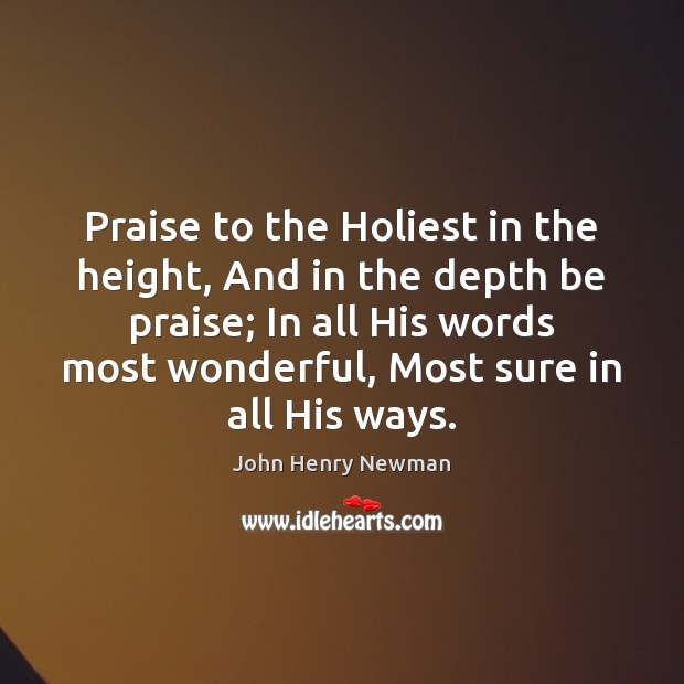 Praise to the Holiest in the height, And in the depth be Image