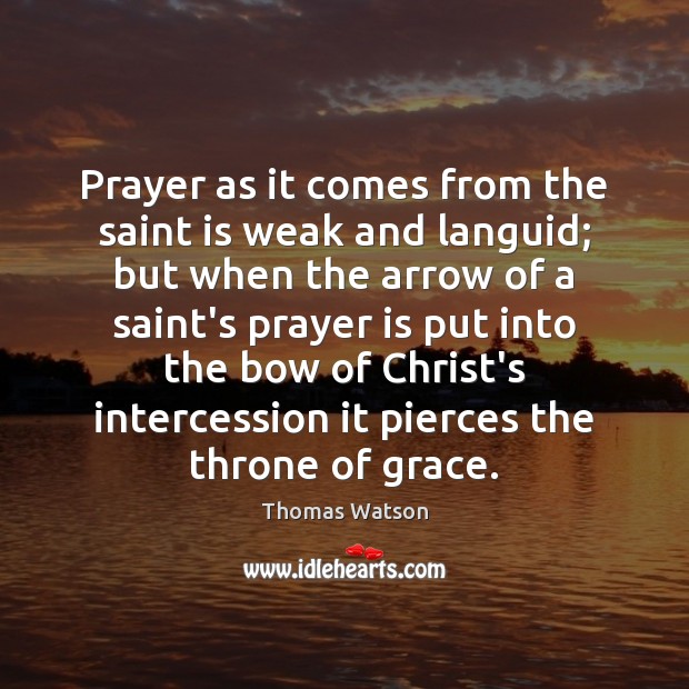 Prayer as it comes from the saint is weak and languid; but Prayer Quotes Image
