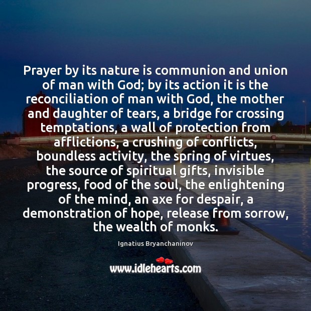 Prayer by its nature is communion and union of man with God; Ignatius Bryanchaninov Picture Quote