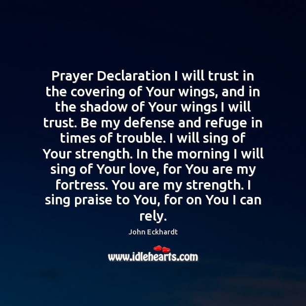 Prayer Declaration I will trust in the covering of Your wings, and John Eckhardt Picture Quote