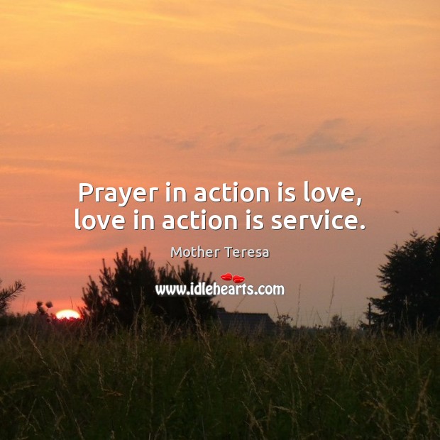Prayer in action is love, love in action is service. Action Quotes Image