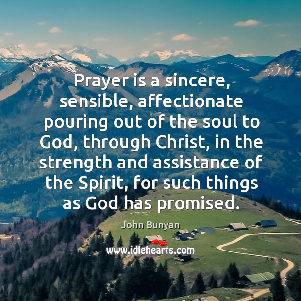 Prayer is a sincere, sensible, affectionate pouring out of the soul to Prayer Quotes Image