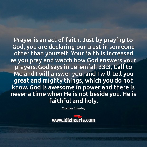 Prayer is an act of faith. Just by praying to God, you Prayer Quotes Image