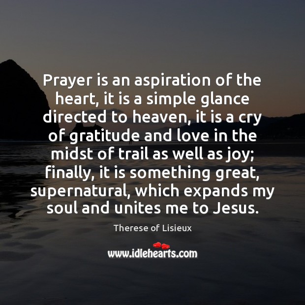 Prayer is an aspiration of the heart, it is a simple glance Image