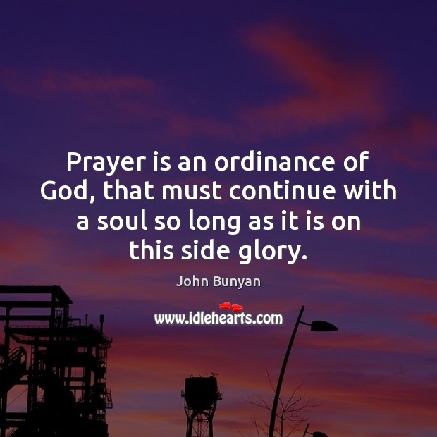 Prayer is an ordinance of God, that must continue with a soul Image