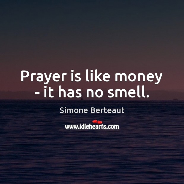 Prayer is like money – it has no smell. Image
