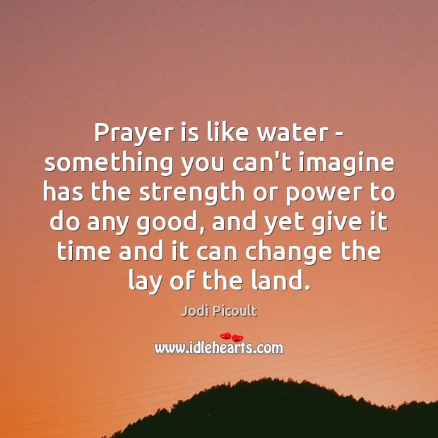 Prayer is like water – something you can’t imagine has the strength Image