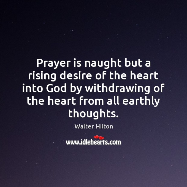 Prayer is naught but a rising desire of the heart into God Prayer Quotes Image