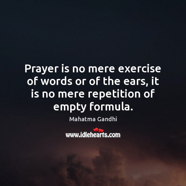 Prayer is no mere exercise of words or of the ears, it Image