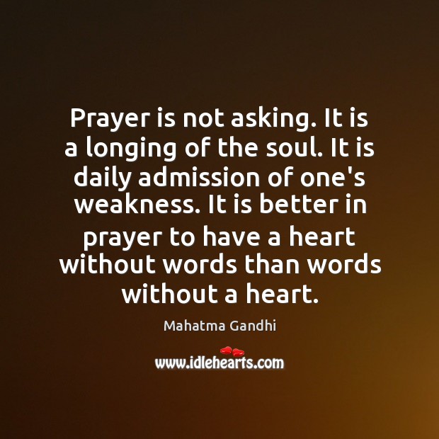 Prayer is not asking. It is a longing of the soul. It Image