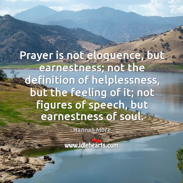 Prayer is not eloquence, but earnestness; not the definition of helplessness Image