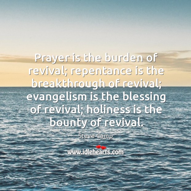 Prayer is the burden of revival; repentance is the breakthrough of revival; Prayer Quotes Image
