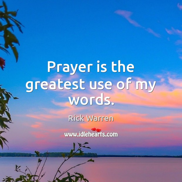 Prayer is the greatest use of my words. Prayer Quotes Image