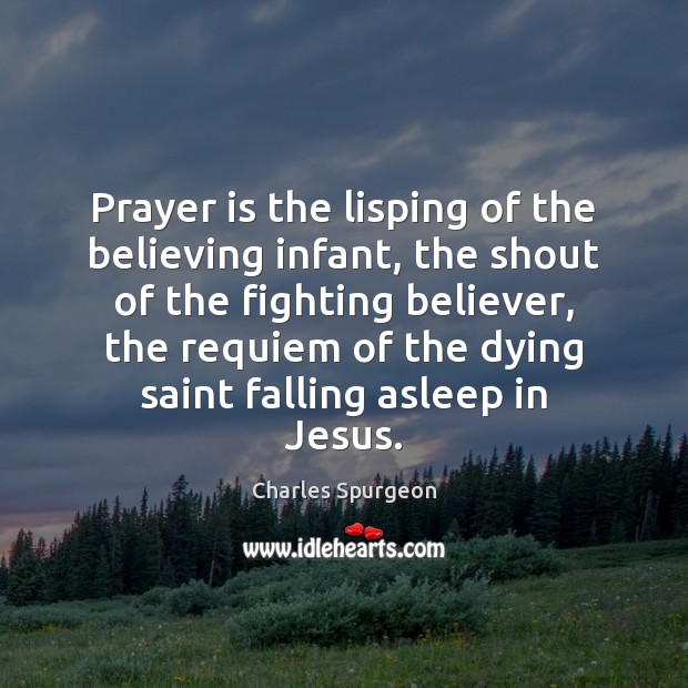 Prayer is the lisping of the believing infant, the shout of the Prayer Quotes Image