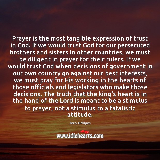 Prayer is the most tangible expression of trust in God. If we Jerry Bridges Picture Quote