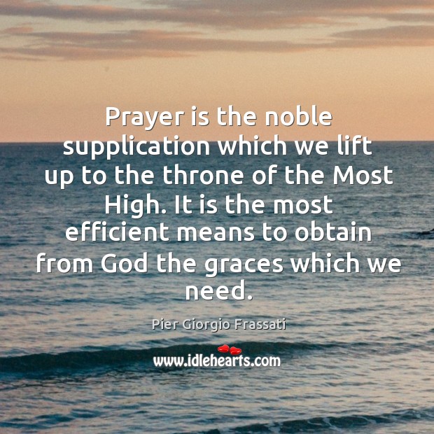 Prayer is the noble supplication which we lift up to the throne Prayer Quotes Image
