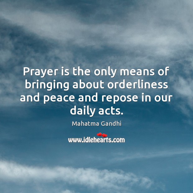 Prayer is the only means of bringing about orderliness and peace and Prayer Quotes Image