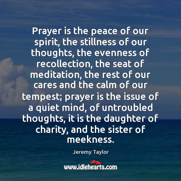 Prayer is the peace of our spirit, the stillness of our thoughts, Prayer Quotes Image