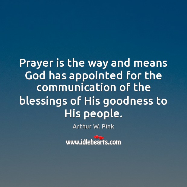 Prayer is the way and means God has appointed for the communication Blessings Quotes Image