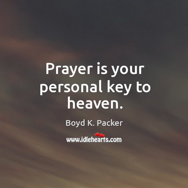 Prayer is your personal key to heaven. Prayer Quotes Image