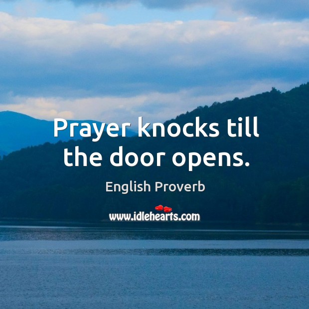 Prayer knocks till the door opens. English Proverbs Image