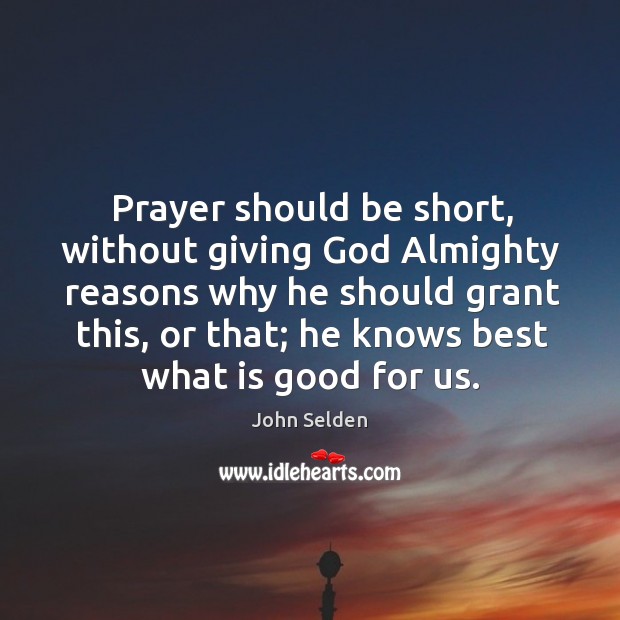 Prayer should be short, without giving God almighty reasons why he should grant this, or that Image