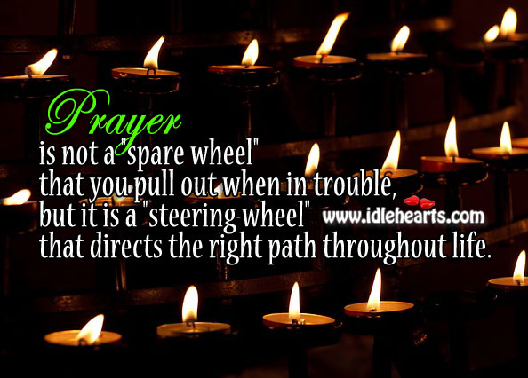 Prayer is not a spare wheel but a steering wheel. Prayer Quotes Image