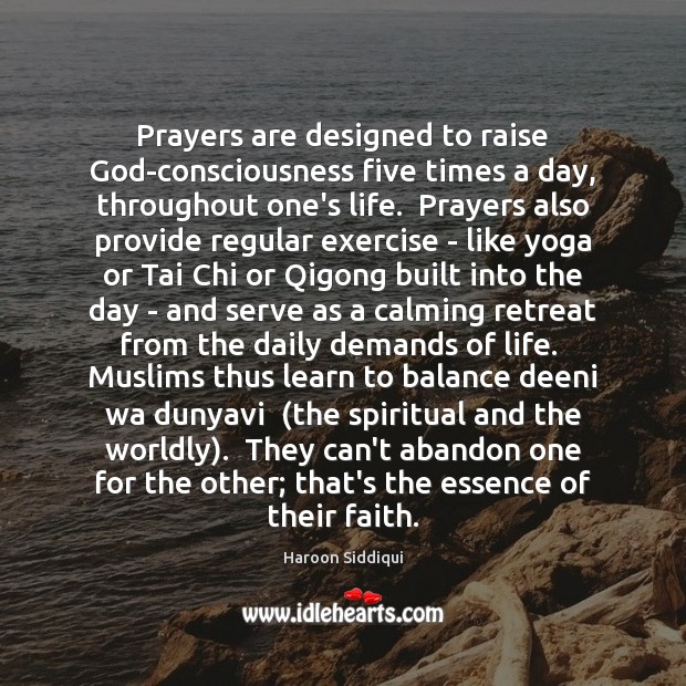 Prayers are designed to raise God-consciousness five times a day, throughout one’s Exercise Quotes Image