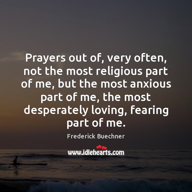 Prayers out of, very often, not the most religious part of me, Frederick Buechner Picture Quote