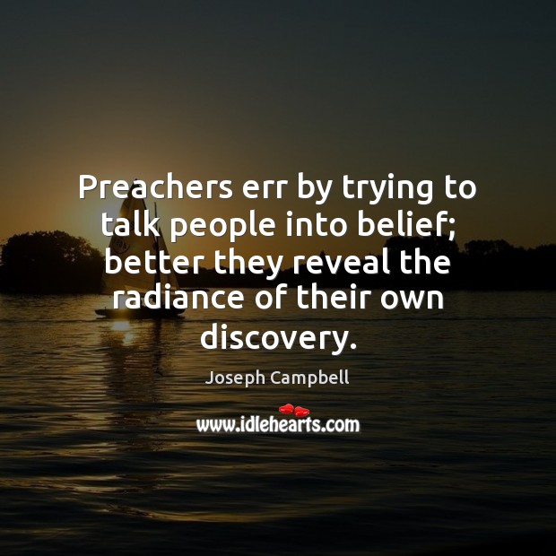 Preachers err by trying to talk people into belief; better they reveal Image