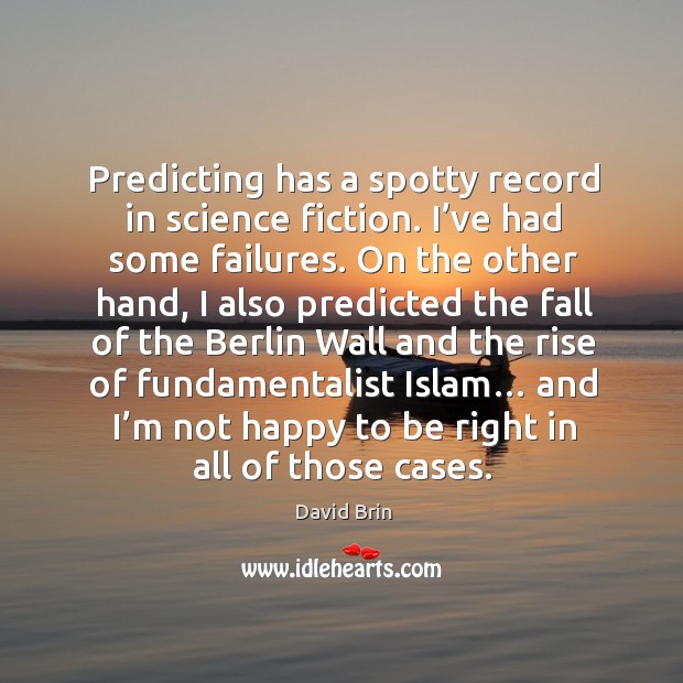 Predicting has a spotty record in science fiction. I’ve had some failures. Image