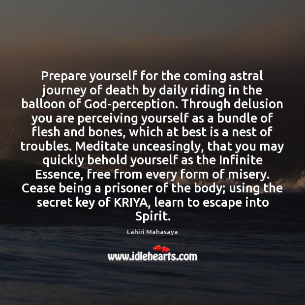 Prepare yourself for the coming astral journey of death by daily riding Lahiri Mahasaya Picture Quote