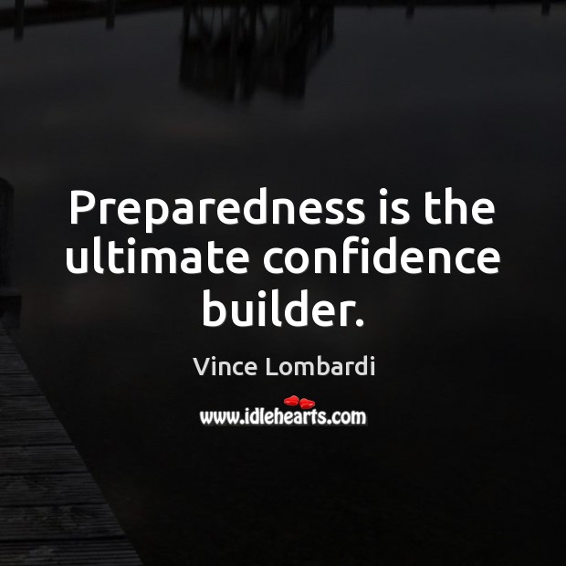 Preparedness is the ultimate confidence builder. Image