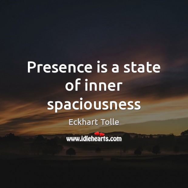 Presence is a state of inner spaciousness Image