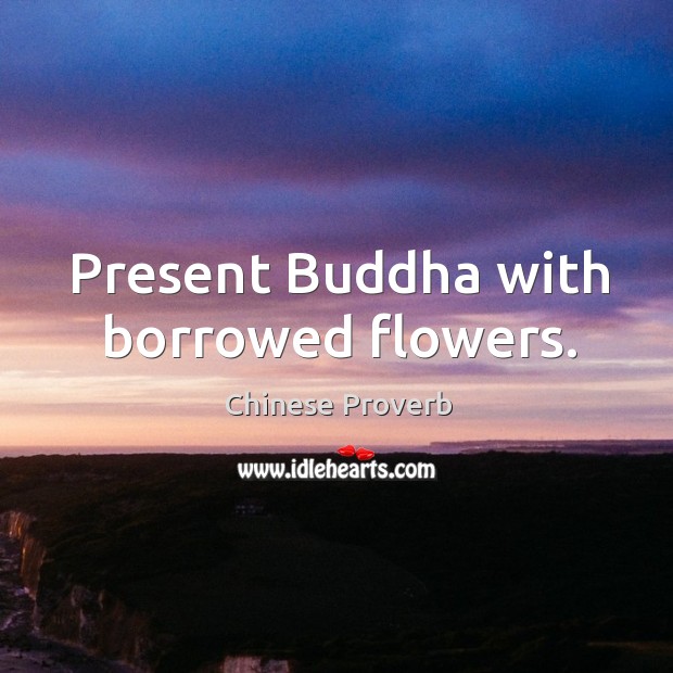 Present buddha with borrowed flowers. Image