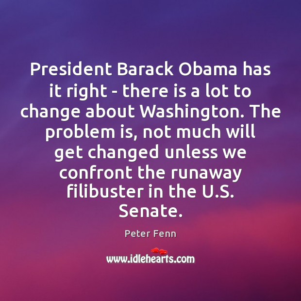 President Barack Obama has it right – there is a lot to Peter Fenn Picture Quote