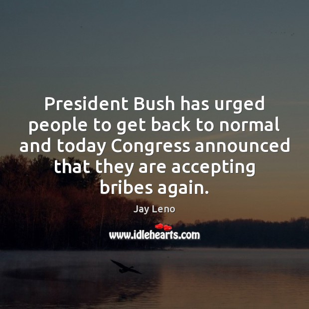 President Bush has urged people to get back to normal and today Image