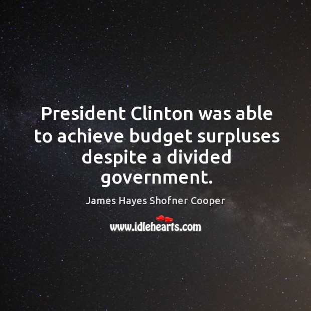 President clinton was able to achieve budget surpluses despite a divided government. Image