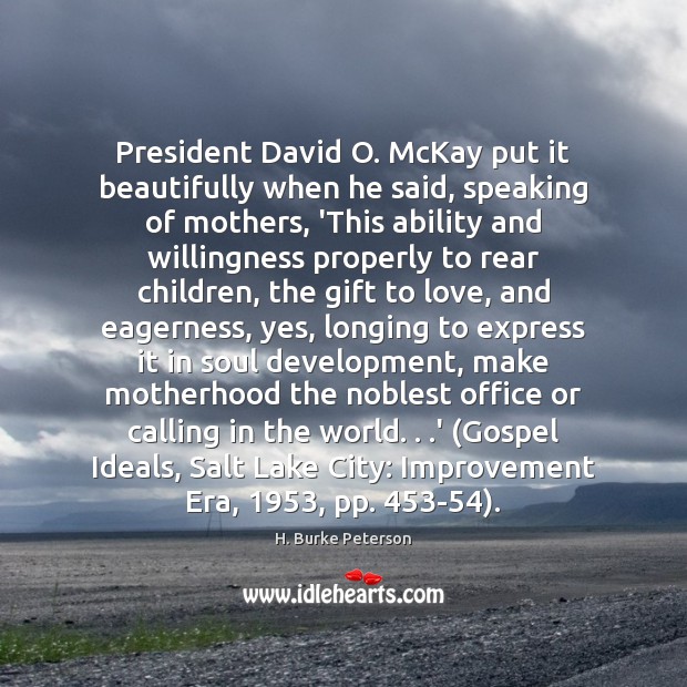 President David O. McKay put it beautifully when he said, speaking of Image